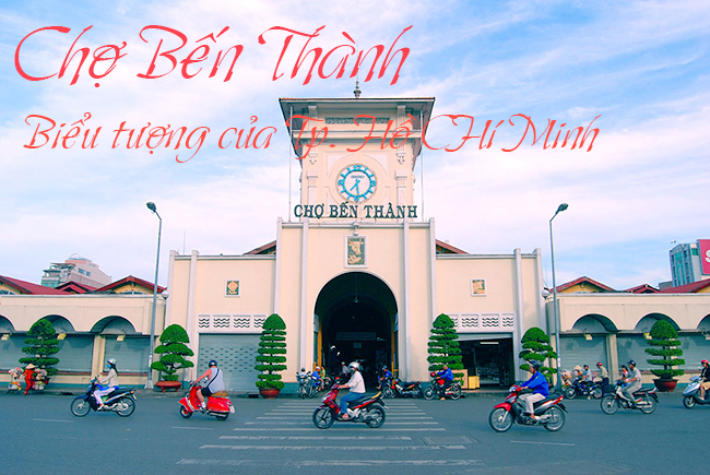 Chợ bến th&agrave;nh biểu tượng của Quận 1, của TP. Hồ Ch&iacute; Minh